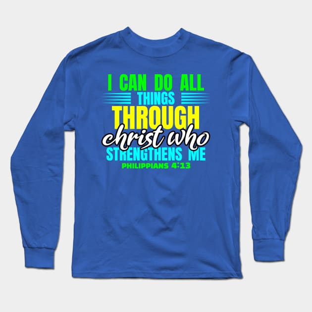 I Can Do All Things Through Christ Philippians 4:13 Scripture Verse Long Sleeve T-Shirt by DRBW